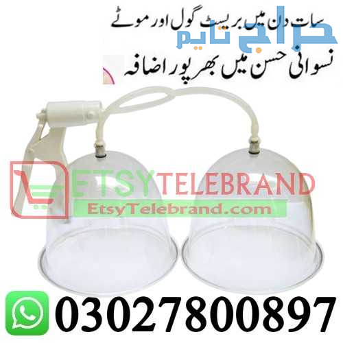 Breast Enlargement Pump in Pakistan + 0302=78OO897...
